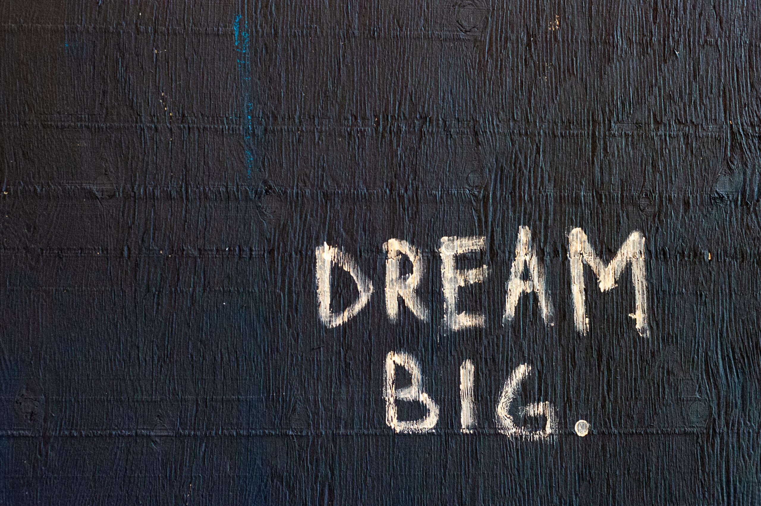 Dream big